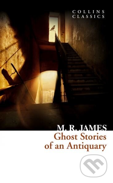 Kniha: Ghost Stories of an Antiquary (M.R. James). HarperCollins, 2017 Kniha: Ghost Stories of an Antiquary (M.R. James). HarperCollins, 2017