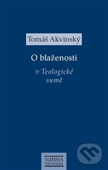 Kniha: O blaženosti v Teologické sumě (Tomáš Akvinský). Krystal OP, 2016 Kniha: O blaženosti v Teologické sumě (Tomáš Akvinský). Krystal OP, 2016