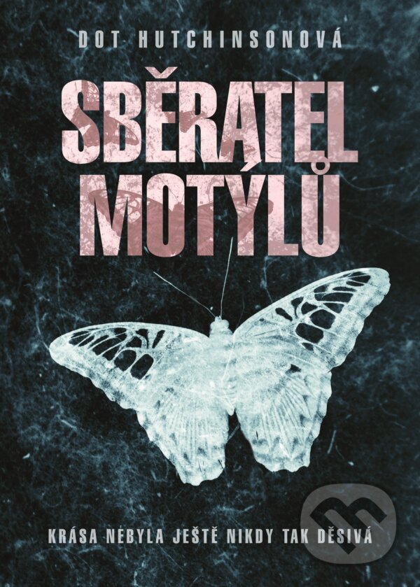 Kniha: Sběratel motýlů (Dot Hutchinson). XYZ, 2017 Kniha: Sběratel motýlů (Dot Hutchinson). XYZ, 2017
