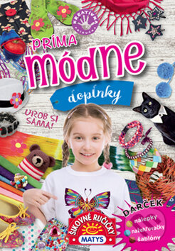 Kniha: Príma módne doplnky (Matys). Matys, 2017 Kniha: Príma módne doplnky (Matys). Matys, 2017