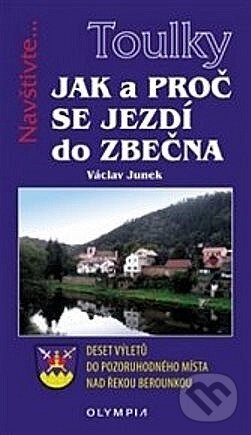 Kniha: Jak a proč se jezdí do Zbečna (Václav Junek). Olympia, 2017 Kniha: Jak a proč se jezdí do Zbečna (Václav Junek). Olympia, 2017