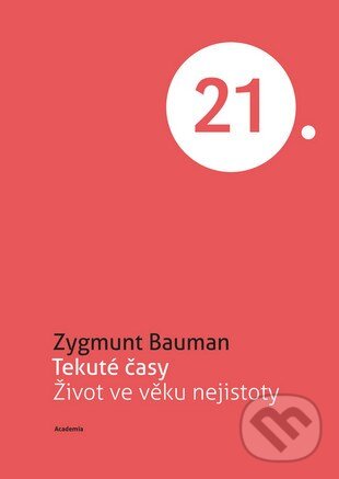 Kniha: Tekuté časy (Zygmunt Bauman). Academia, 2017 Kniha: Tekuté časy (Zygmunt Bauman). Academia, 2017