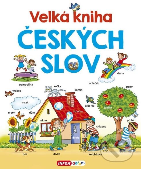 Kniha: Velká kniha českých slov (Pavlína Šamalíková). INFOA, 2017 Kniha: Velká kniha českých slov (Pavlína Šamalíková). INFOA, 2017
