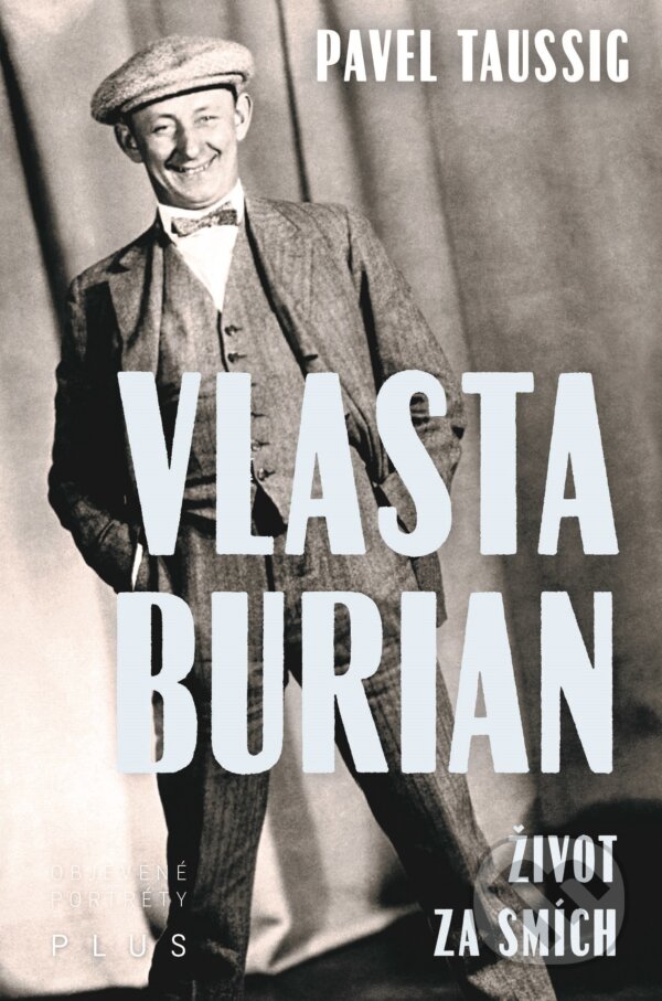Kniha: Vlasta Burian (Pavel Taussig). Plus, 2017 Kniha: Vlasta Burian (Pavel Taussig). Plus, 2017