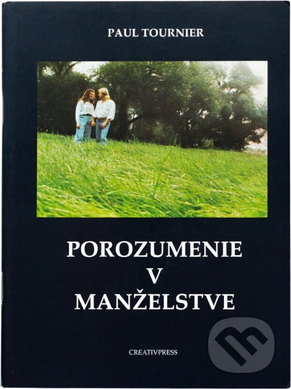 Kniha: Porozumenie v manželstve (Paul Tournier). Creativpress, 1991 Kniha: Porozumenie v manželstve (Paul Tournier). Creativpress, 1991