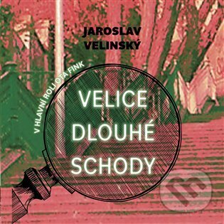 Audiokniha: Velice dlouhé schody (Jaroslav Velinský). Tympanum, 2024 Audiokniha: Velice dlouhé schody (Jaroslav Velinský). Tympanum, 2024