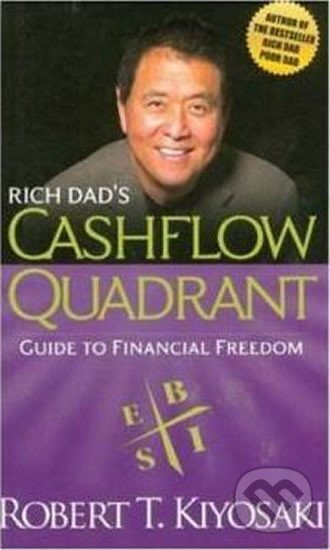 Kniha: Rich Dad´s Cashflow Quadrant (Robert T. Kiyosaki). Plata Publishing, 2011 Kniha: Rich Dad´s Cashflow Quadrant (Robert T. Kiyosaki). Plata Publishing, 2011