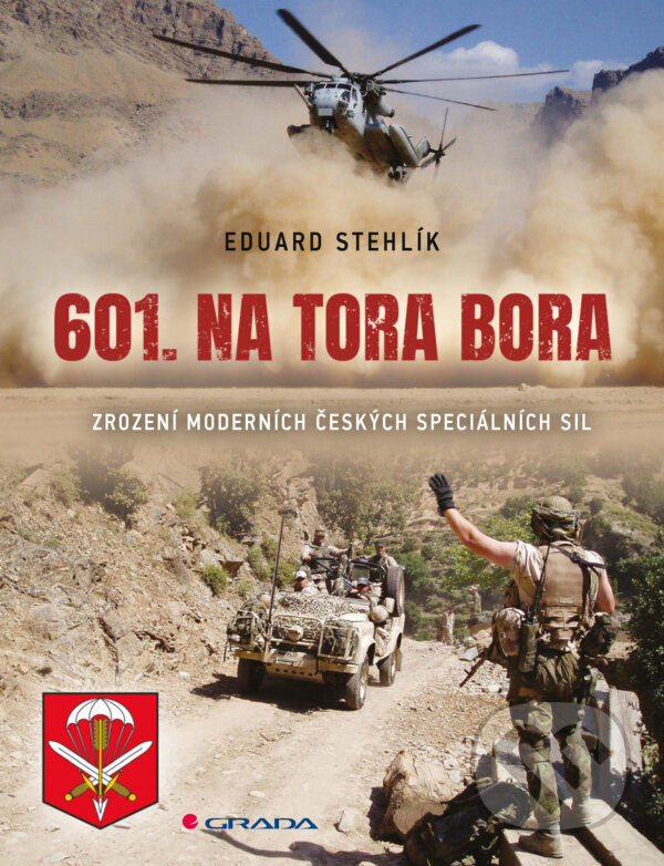 E-kniha: 601. na Tora Bora (Eduard Stehlík). Grada, 2024 E-kniha: 601. na Tora Bora (Eduard Stehlík). Grada, 2024