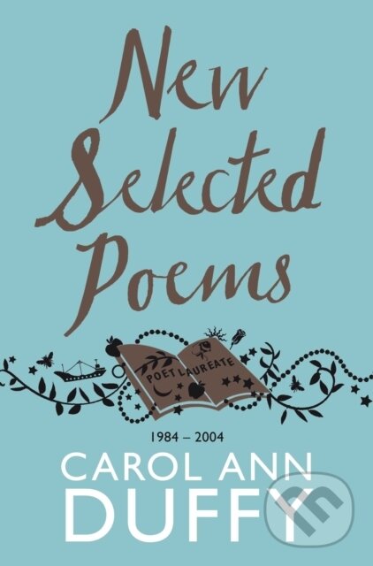 Kniha: New Selected Poems Duffy (Carol Ann Duffy DBE). Picador, 2011 Kniha: New Selected Poems Duffy (Carol Ann Duffy DBE). Picador, 2011