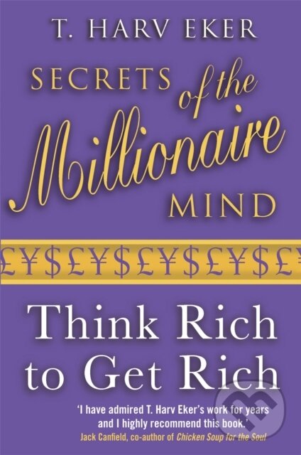 Kniha: Secrets Of The Millionaire Mind (T. Harv Eker). Piatkus, 2007 Kniha: Secrets Of The Millionaire Mind (T. Harv Eker). Piatkus, 2007