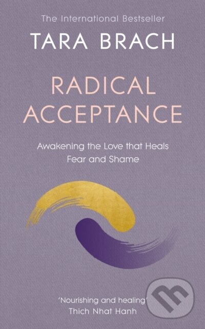 Kniha: Radical Acceptance (Tara Brach). Rider & Co, 2003 Kniha: Radical Acceptance (Tara Brach). Rider & Co, 2003