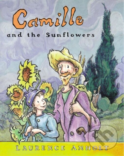 Kniha: Camille and the Sunflowers (Laurence Anholt). Frances Lincoln, 2003 Kniha: Camille and the Sunflowers (Laurence Anholt). Frances Lincoln, 2003