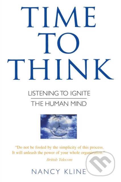 Kniha: Time to Think (Nancy Kline). , 2002 Kniha: Time to Think (Nancy Kline). , 2002