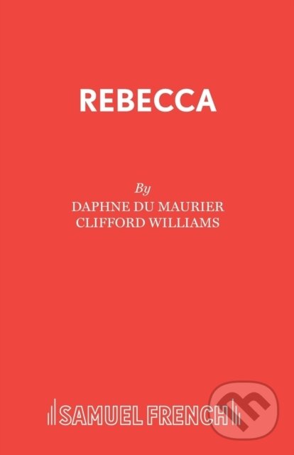 Kniha: Rebecca (Clifford Williams a Daphne Du Maurier). Samuel French, 1995 Kniha: Rebecca (Clifford Williams a Daphne Du Maurier). Samuel French, 1995