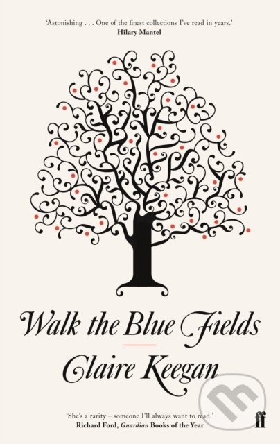 Kniha: Walk the Blue Fields (Claire Keegan). Faber and Faber, 2008 Kniha: Walk the Blue Fields (Claire Keegan). Faber and Faber, 2008