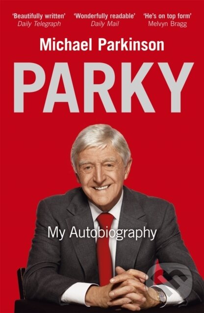 Kniha: Parky: My Autobiography (Michael Parkinson). Hodder Paperback, 2009 Kniha: Parky: My Autobiography (Michael Parkinson). Hodder Paperback, 2009