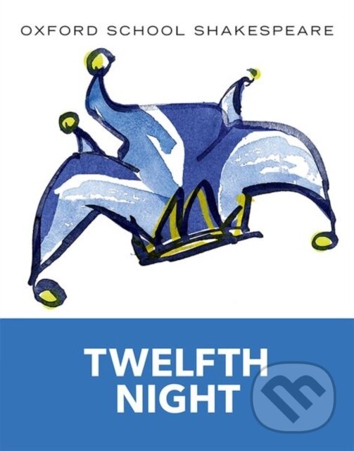 Kniha: Oxford School Shakespeare: Twelfth Night (William Shakespeare). Oxford University Press, 2010 Kniha: Oxford School Shakespeare: Twelfth Night (William Shakespeare). Oxford University Press, 2010