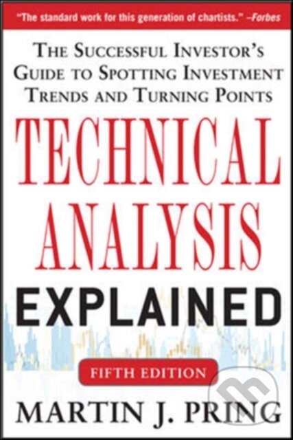 Kniha: Technical Analysis Explained, Fifth Edition: The Successful Investor's Guide to Spotting Investment Trends and Turning Points (Martin Pring). , 2014 Kniha: Technical Analysis Explained, Fifth Edition: The Successful Investor's Guide to Spotting Investment Trends and Turning Points (Martin Pring). , 2014