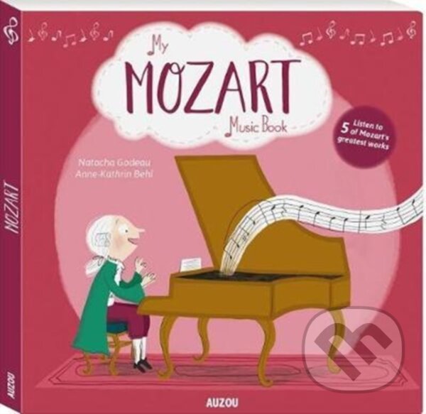 Kniha: My Mozart Music Book (Natacha Godeau). , 2017 Kniha: My Mozart Music Book (Natacha Godeau). , 2017