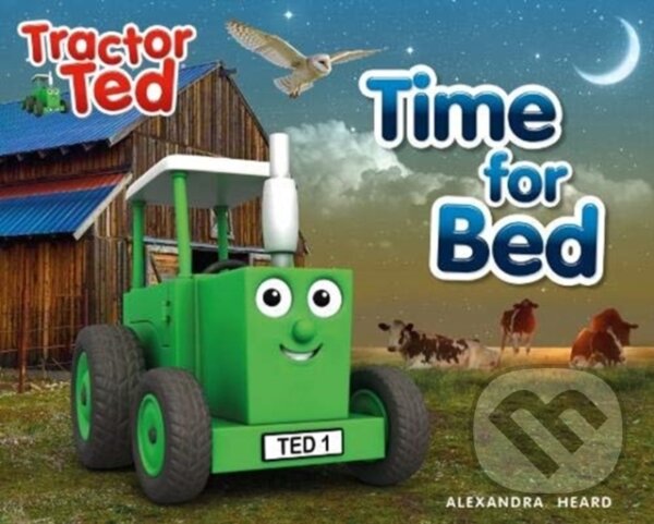 Kniha: Tractor Ted 'Time For Bed' (Alexandra Heard). Tractorland, 2018 Kniha: Tractor Ted 'Time For Bed' (Alexandra Heard). Tractorland, 2018