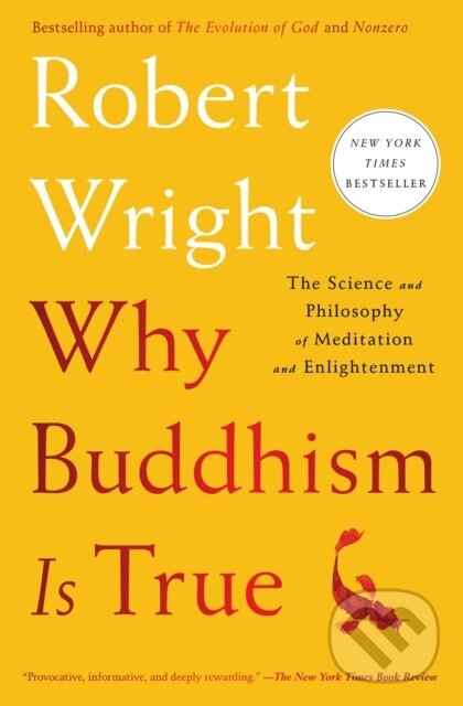 Kniha: Why Buddhism Is True (Robert Wright). Simon & Schuster, 2018 Kniha: Why Buddhism Is True (Robert Wright). Simon & Schuster, 2018
