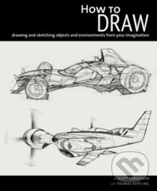 Kniha: How to Draw (Scott Robertson). Design Studio, 2013 Kniha: How to Draw (Scott Robertson). Design Studio, 2013
