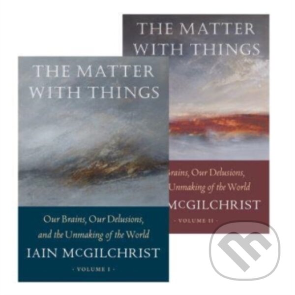 Kniha: Matter With Things, Two Vol Set (Iain Mcgilchrist). , 2021 Kniha: Matter With Things, Two Vol Set (Iain Mcgilchrist). , 2021