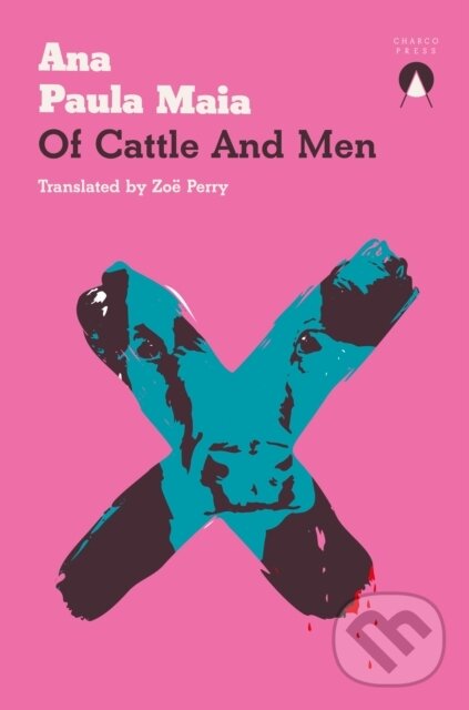 Kniha: Of Cattle and Men (Ana Paula Maia). Charco Press, 2023 Kniha: Of Cattle and Men (Ana Paula Maia). Charco Press, 2023