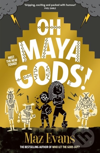 Kniha: Oh Maya Gods! (Maz Evans). Chicken House, 2023 Kniha: Oh Maya Gods! (Maz Evans). Chicken House, 2023