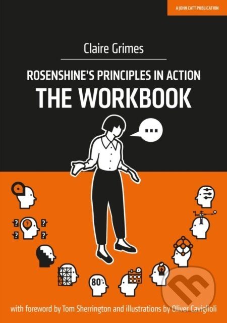 Kniha: Rosenshine's Principles in Action - The Workbook (Claire Grimes). John Catt Educational, 2020 Kniha: Rosenshine's Principles in Action - The Workbook (Claire Grimes). John Catt Educational, 2020