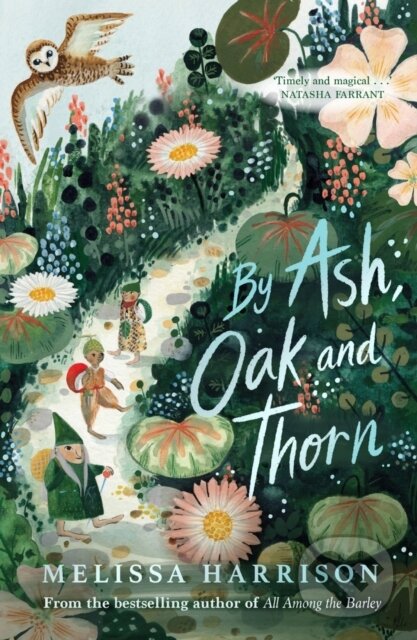 Kniha: By Ash, Oak and Thorn (Melissa Harrison). Chicken House, 2021 Kniha: By Ash, Oak and Thorn (Melissa Harrison). Chicken House, 2021