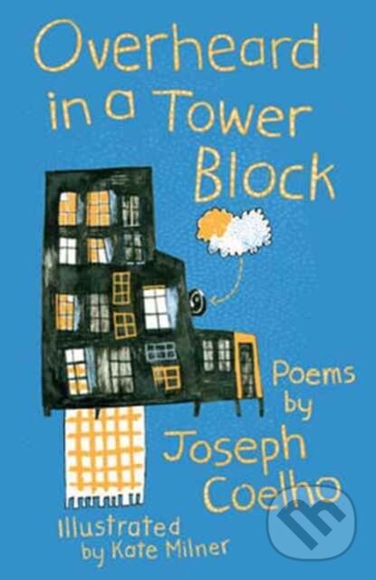 Kniha: Overheard in a Tower Block (Joseph Coelho). Otter-Barry Books, 2017 Kniha: Overheard in a Tower Block (Joseph Coelho). Otter-Barry Books, 2017