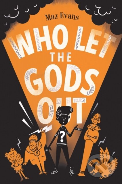 Kniha: Who Let the Gods Out? (Maz Evans). Chicken House, 2017 Kniha: Who Let the Gods Out? (Maz Evans). Chicken House, 2017