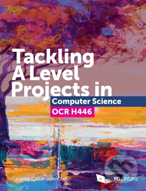 Kniha: Tackling A Level Projects in Computer Science OCR H446 (Ceredig Cattanach-Chell). PG Online, 2019 Kniha: Tackling A Level Projects in Computer Science OCR H446 (Ceredig Cattanach-Chell). PG Online, 2019