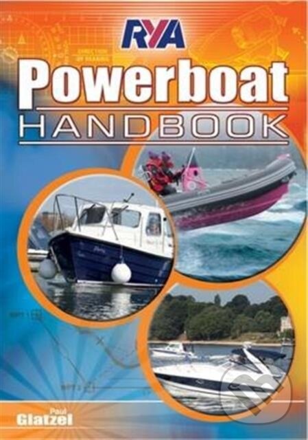 Kniha: RYA Powerboat Handbook (Paul Glatzel). Royal Yachting Association, 2016 Kniha: RYA Powerboat Handbook (Paul Glatzel). Royal Yachting Association, 2016