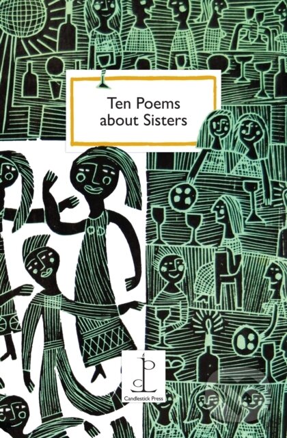 Kniha: Ten Poems about Sisters (Katharine Towers). Candlestick Press, 2017 Kniha: Ten Poems about Sisters (Katharine Towers). Candlestick Press, 2017