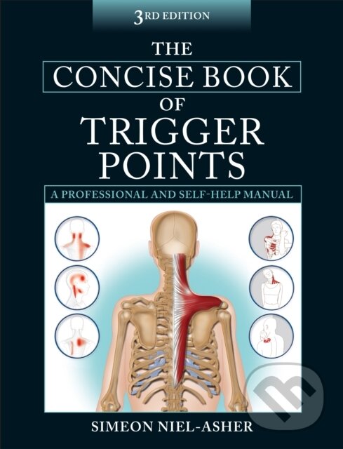 Kniha: The Concise Book of Trigger Points (Simeon Neil-Asher). Lotus Publishing, 2014 Kniha: The Concise Book of Trigger Points (Simeon Neil-Asher). Lotus Publishing, 2014