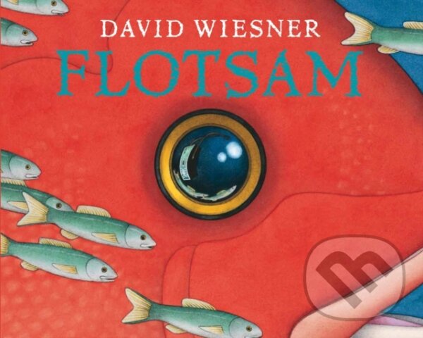 Kniha: Flotsam (David Wiesner). Andersen, 2012 Kniha: Flotsam (David Wiesner). Andersen, 2012