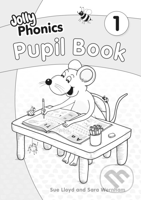 Kniha: Pupil Book 1 Black And White (Sara Wernham a Sue Lloyd). Jolly Phonics, 2023 Kniha: Pupil Book 1 Black And White (Sara Wernham a Sue Lloyd). Jolly Phonics, 2023