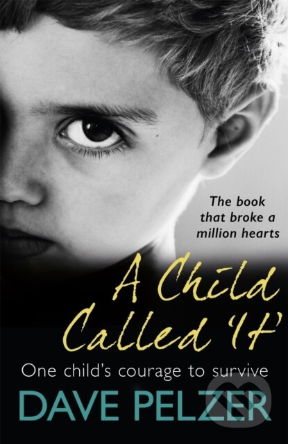 Kniha: A Child Called It (Dave Pelzer). Seven Dials, 2019 Kniha: A Child Called It (Dave Pelzer). Seven Dials, 2019