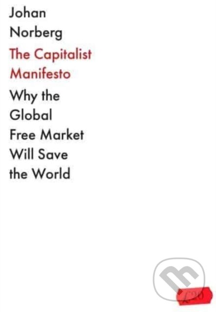 Kniha: The Capitalist Manifesto (Johan Norberg). Atlantic Books, 2023 Kniha: The Capitalist Manifesto (Johan Norberg). Atlantic Books, 2023