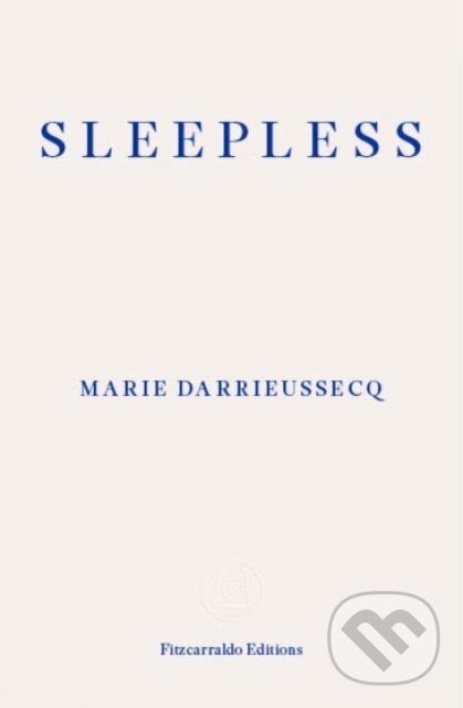 Kniha: Sleepless (Marie Darrieussecq). Fitzcarraldo Editions, 2023 Kniha: Sleepless (Marie Darrieussecq). Fitzcarraldo Editions, 2023