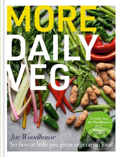Kniha: More Daily Veg (Joe Woodhouse). Octopus Publishing Group, 2023 Kniha: More Daily Veg (Joe Woodhouse). Octopus Publishing Group, 2023
