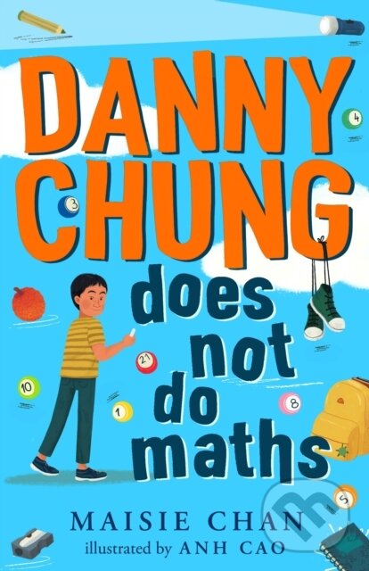 Kniha: Danny Chung Does Not Do Maths (Maisie Chan). Piccadilly, 2021 Kniha: Danny Chung Does Not Do Maths (Maisie Chan). Piccadilly, 2021
