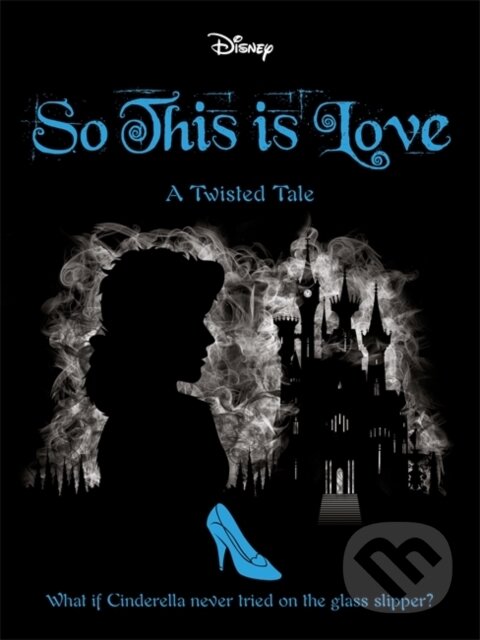 Kniha: Disney Princess Cinderella: So, This Is Love (Elizabeth Lim). Autumn Publishing, 2020 Kniha: Disney Princess Cinderella: So, This Is Love (Elizabeth Lim). Autumn Publishing, 2020