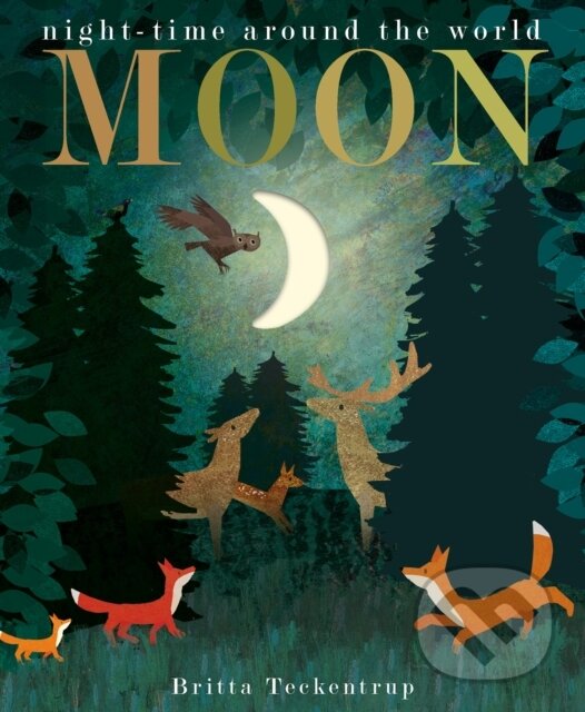 Kniha: Moon (Britta Teckentrup a Patricia Hegarty). Little Tiger, 2020 Kniha: Moon (Britta Teckentrup a Patricia Hegarty). Little Tiger, 2020