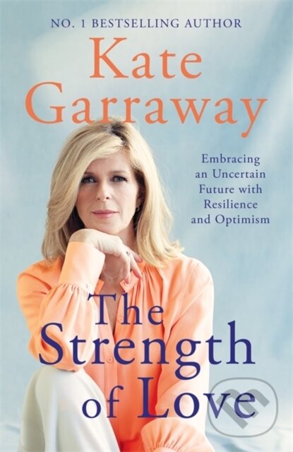 Kniha: The Strength of Love (Kate Garraway). Blink Publishing, 2023 Kniha: The Strength of Love (Kate Garraway). Blink Publishing, 2023