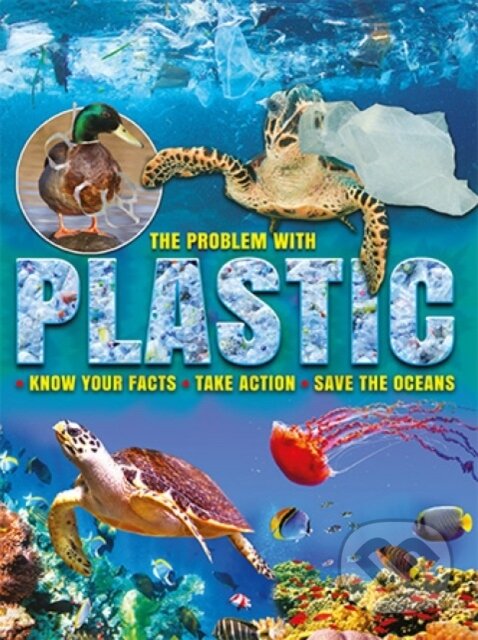 Kniha: The Problem With Plastic (Ruth Owen). , 2018 Kniha: The Problem With Plastic (Ruth Owen). , 2018