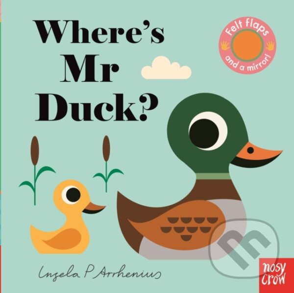 Kniha: Where's Mr Duck? (Ingela P Arrhenius). Nosy Crow, 2019 Kniha: Where's Mr Duck? (Ingela P Arrhenius). Nosy Crow, 2019