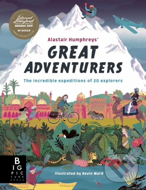 Kniha: Alastair Humphreys' Great Adventurers (Alastair Humphreys). Big Picture, 2019 Kniha: Alastair Humphreys' Great Adventurers (Alastair Humphreys). Big Picture, 2019